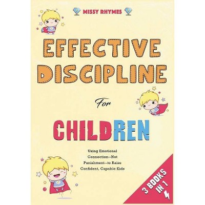 Effective Discipline for Children [3 in 1] - by  Missy Rhymes (Paperback)