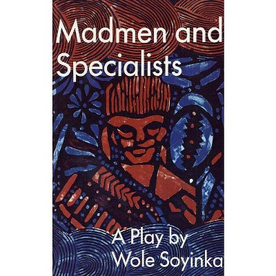 Madmen and Specialists - (Spotlight Dramabook) by  Wole Soyinka (Paperback)