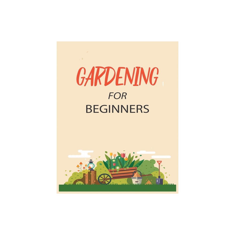 Gardening for Beginners - by Emily Green (Paperback)