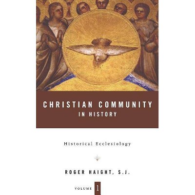 Christian Community in History Volume 1 - by  Roger Haight (Hardcover)