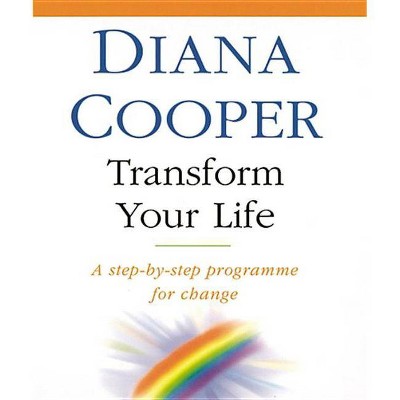 Transform Your Life - by  Diana Cooper (Paperback)