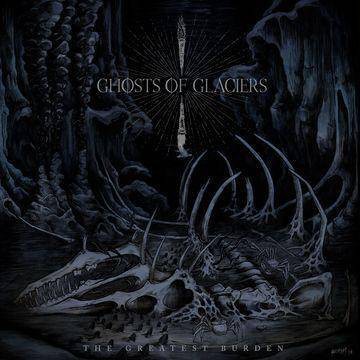 Ghosts Of Glaciers - Greatest Burden (CD)