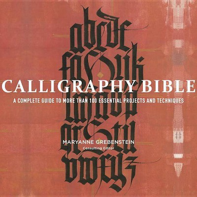 Calligraphy Bible - by  Maryanne Grebenstein (Paperback)