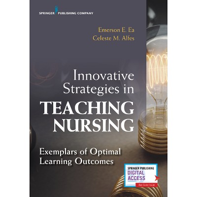 Innovative Strategies in Teaching Nursing - by  Emerson Ea & Celeste M Alfes (Paperback)
