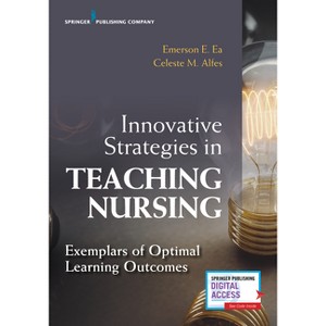 Innovative Strategies in Teaching Nursing - by  Emerson Ea & Celeste M Alfes (Paperback) - 1 of 1