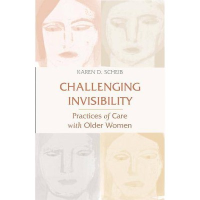 Challenging Invisibility - by  Karen D Scheib (Paperback)