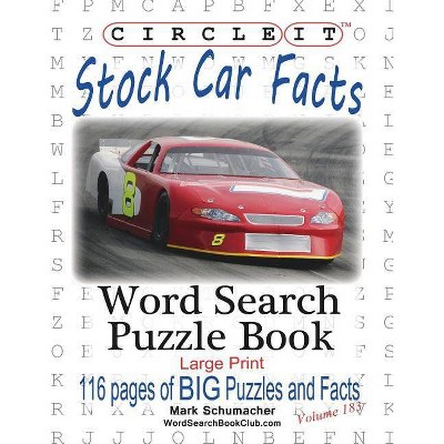 Circle It, Stock Car Facts, Word Search, Puzzle Book - Large Print by  Lowry Global Media LLC & Mark Schumacher (Paperback)