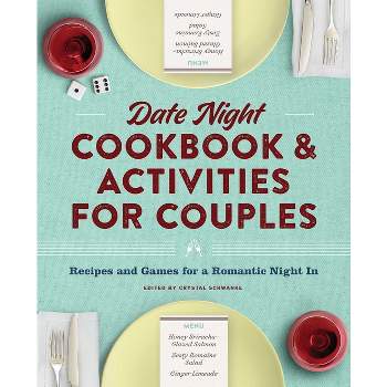 Date Night Cookbook and Activities for Couples - by  Crystal Schwanke (Paperback)