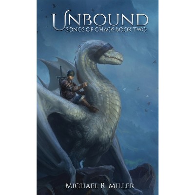 Unbound - (Songs of Chaos) by  Michael R Miller (Paperback)