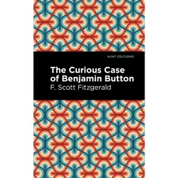The Curious Case of Benjamin Button - (Mint Editions (Scientific and Speculative Fiction)) by  F Scott Fitzgerald (Paperback)