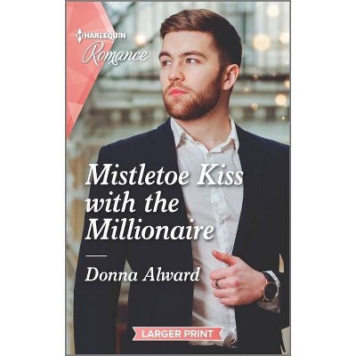 Mistletoe Kiss with the Millionaire - (Heirs to an Empire) Large Print by  Donna Alward (Paperback)