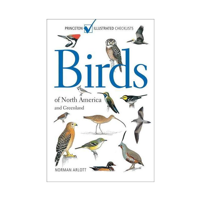 Birds of North America and Greenland - (Princeton Illustrated Checklists) by  Norman Arlott (Paperback), 1 of 2