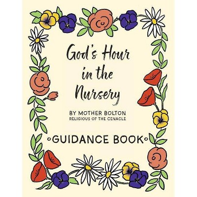 God's Hour in the Nursery - by  Mother Margaret Bolton (Paperback)