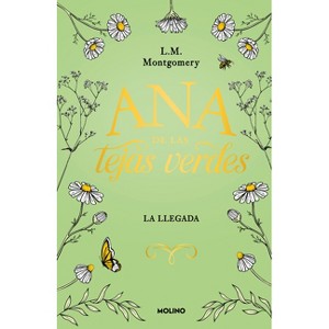 La Llegada / Anne of Green Gables - by  Lucy Maud Montgomery (Hardcover) - 1 of 1