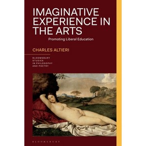 Imaginative Experience in the Arts - (Bloomsbury Studies in Philosophy and Poetry) by  Charles Altieri (Hardcover) - 1 of 1