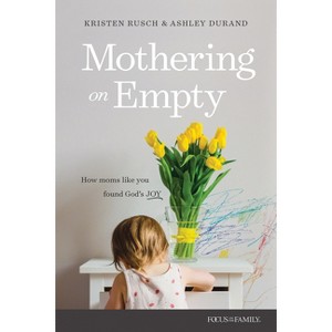 Mothering on Empty - by  Kristen Rusch & Ashley Durand (Paperback) - 1 of 1