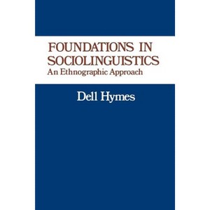 Foundations in Sociolinguistics - (Conduct and Communication) by  Dell Hymes (Paperback) - 1 of 1