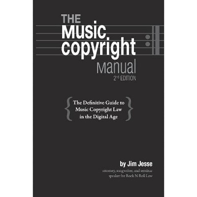 The Music Copyright Manual - by  Jim Jesse (Paperback)