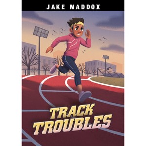 Track Troubles - (Jake Maddox Sports Stories) by Jake Maddox - 1 of 1