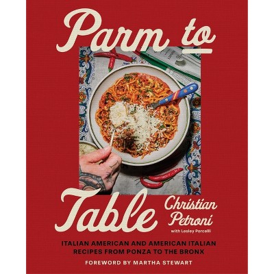 Parm to Table - by  Christian Petroni (Hardcover)