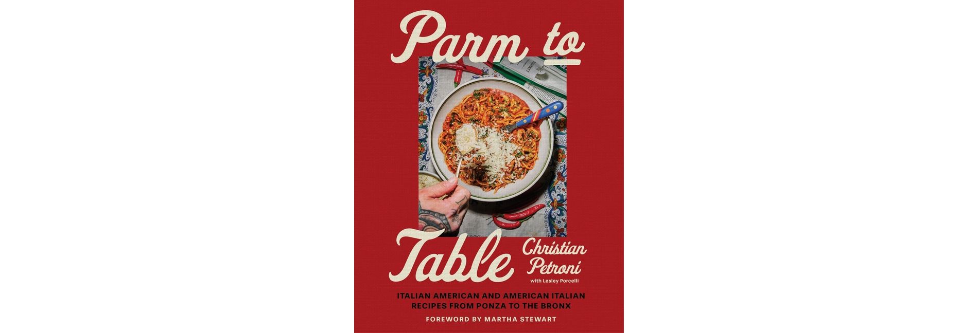 Parm to Table - by  Christian Petroni & Lesley Porcelli (Hardcover)