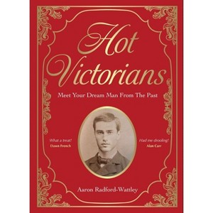 Hot Victorians - by  Aaron Radford-Wattley (Hardcover) - 1 of 1