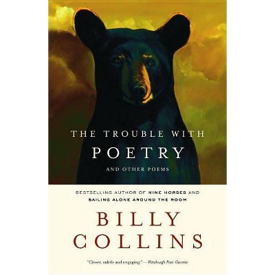 The Trouble with Poetry - by  Billy Collins (Paperback)