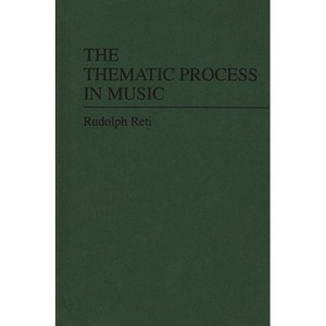 The Thematic Process in Music. - by  Rudolph Richard Reti (Hardcover) - 1 of 1