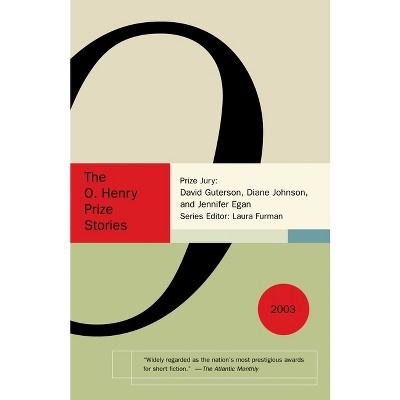 The O. Henry Prize Stories 2003 - (O. Henry Prize Collection) by  Laura Furman (Paperback)
