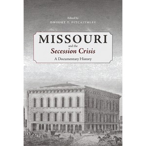Missouri and the Secession Crisis - by  Dwight Pitcaithley (Hardcover) - 1 of 1