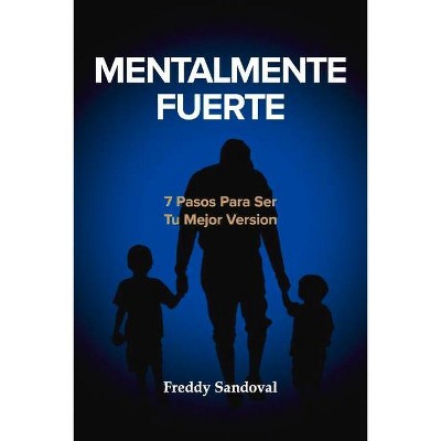 Mentalmente Fuerte - by  Freddy Sandoval (Paperback)