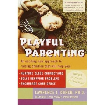 Playful Parenting - by  Lawrence J Cohen (Paperback)