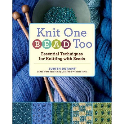 Knit One, Bead Too - by  Judith Durant (Hardcover)