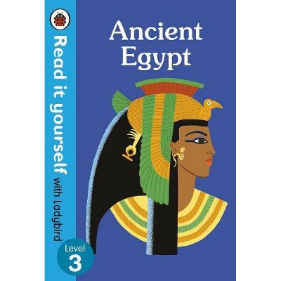 Ancient Egypt - (Read It Yourself with Ladybird) by  Ladybird (Hardcover)