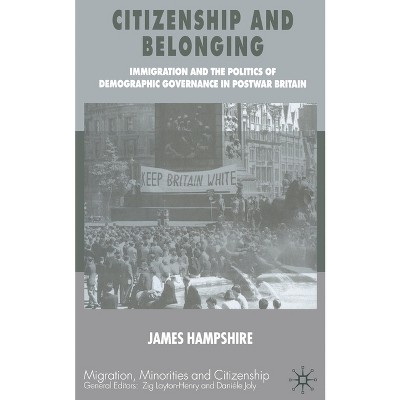 Citizenship and Belonging - (Migration, Minorities and Citizenship) by  James Hampshire (Paperback)