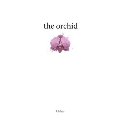 The orchid - by  K Tolnoe (Paperback)