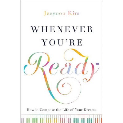 Whenever You're Ready - by  Jeeyoon Kim (Hardcover)