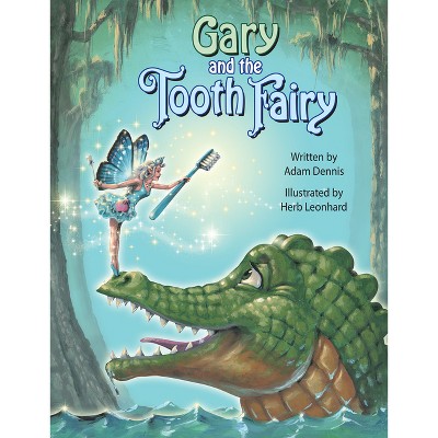 Gary and the Tooth Fairy - (Pelican) by  Adam Dennis (Hardcover)