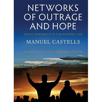 Networks of Outrage and Hope - 2nd Edition by  Manuel Castells (Paperback)