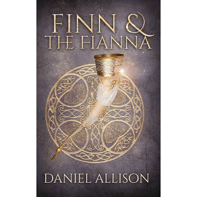 Finn & the Fianna - by  Daniel Allison (Paperback)