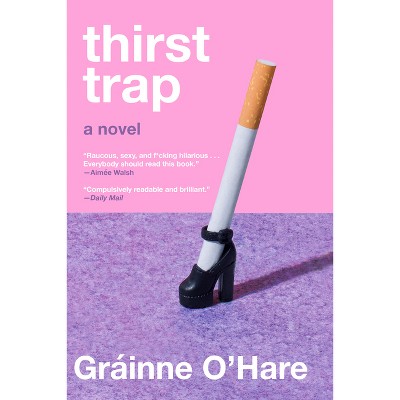 Thirst Trap - by  Gráinne O'Hare (Hardcover)