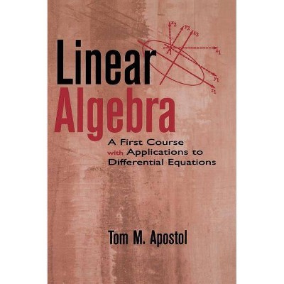 Linear Algebra - by  Tom M Apostol (Hardcover)