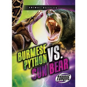 Burmese Python vs. Sun Bear - (Animal Battles) by  Nathan Sommer (Paperback) - 1 of 1