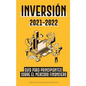Inversión 2021-2022 - (Libro de Finanzas Personales Modernas) by  Option-Forex Publishing (Paperback) - 1 of 1