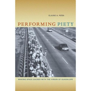 Performing Piety - by  Elaine A Pena (Paperback) - 1 of 1