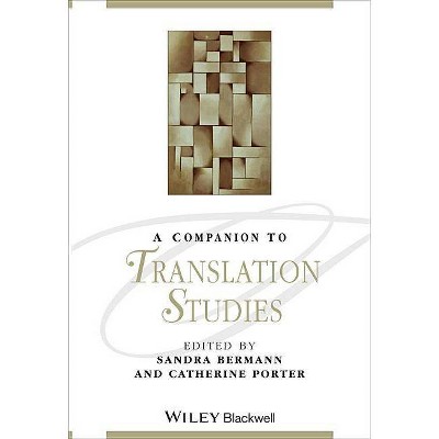 Companion to Translation Studi - (Blackwell Companions to Literature and Culture) by  Sandra Bermann & Catherine Porter (Hardcover)