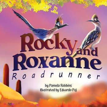Rocky and Roxanne Roadrunner - by  Pamela Robbins (Paperback)