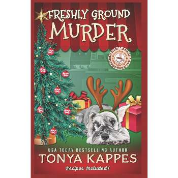Freshly Ground Murder - (Killer Coffee Mysteries) by  Tonya Kappes (Paperback)