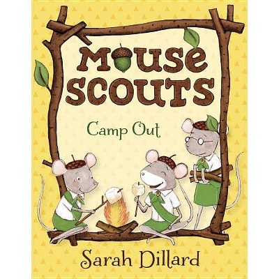 Mouse Scouts: Camp Out - by  Sarah Dillard (Paperback)