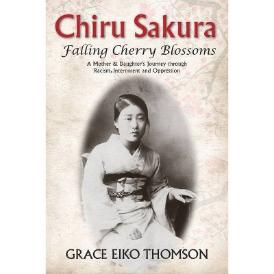 Chiru Sakura: Falling Cherry Blossoms - by  Grace Eiko Thomson (Paperback)